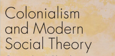 SPECIAL EVENT: Colonialism and Modern Social Theory (Book Debate)